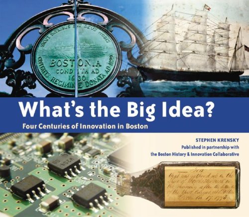 What's the Big Idea?: Four Centuries of Innovation in Boston by Stephen Krensky