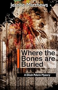 Where the Bones are Buried: A Dinah Pellerin Mystery