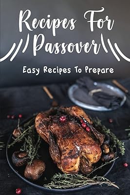 Recipes For Passover: Easy Recipes To Prepare
