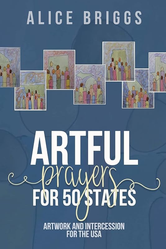Artful Prayers for 50 States: Artful Prayers for 50 States by Alice Briggs