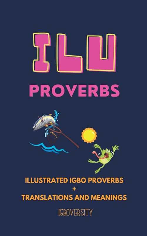 Ilu- Proverbs by Adaugo Eziyi Ph.D.