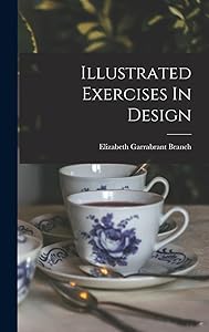 Illustrated Exercises In Design by Elizabeth Garrabrant Branch