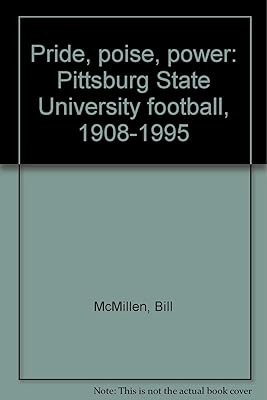 Pride, poise, power: Pittsburg State University football, 1908-1995