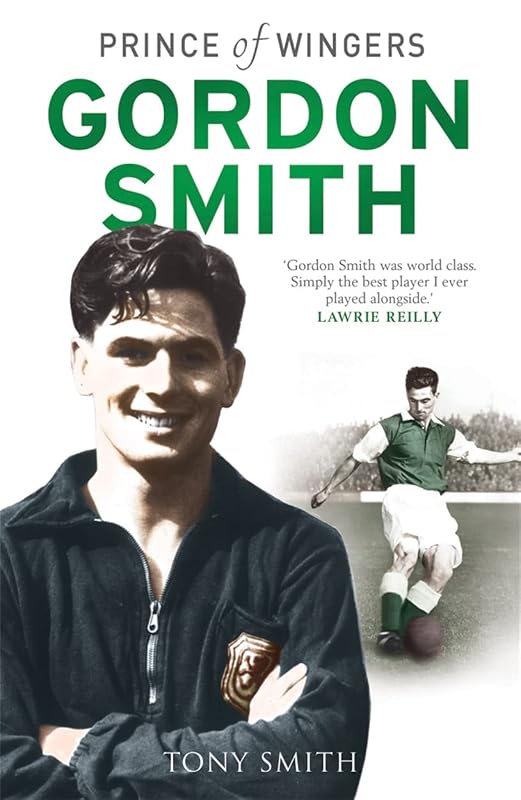 Gordon Smith: Prince of Wingers by Tony Smith