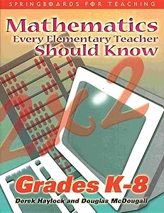 Mathematics Every Elementary Teacher Should Know: Grades K-8 Print On Demand Edition by Derek Haylock