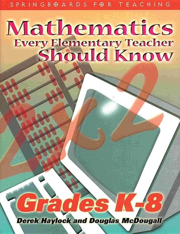 Mathematics Every Elementary Teacher Should Know: Grades K-8 Print On Demand Edition by Derek Haylock