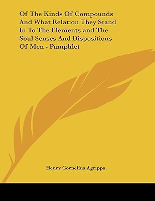 Of the Kinds of Compounds and What Relation They Stand in to the Elements and the Soul Senses and Dispositions of Men
