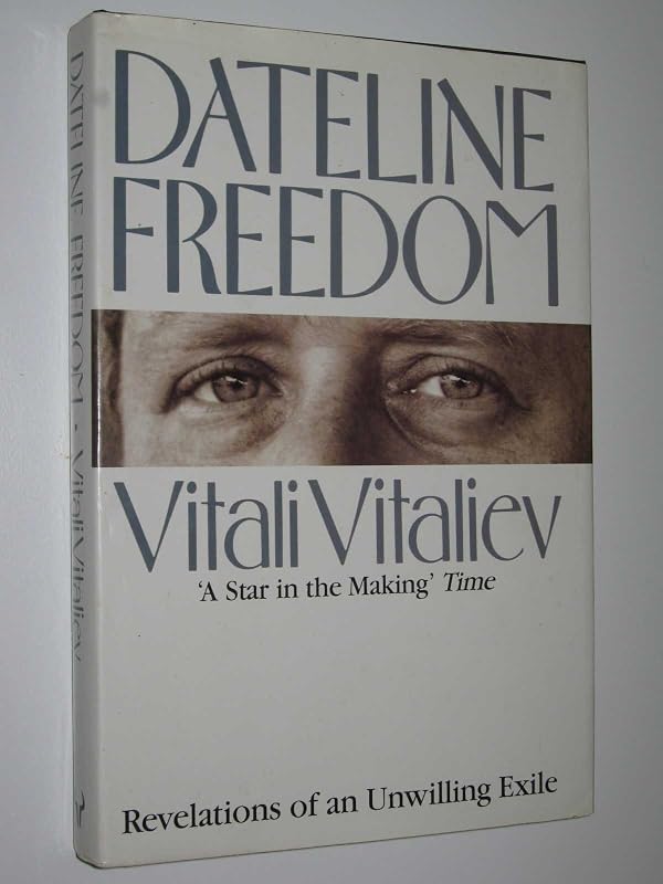 Dateline Freedom: Revelations of Unwilling Exile by Vitali