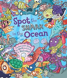 Spot the Shark in the Ocean: Packed with things to spot and facts to discover!