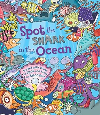 Spot the Shark in the Ocean: Packed with things to spot and facts to discover!
