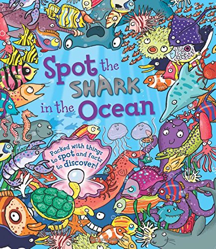 Spot the Shark in the Ocean: Packed with things to spot and facts to discover! by Stella Maidment                       ,