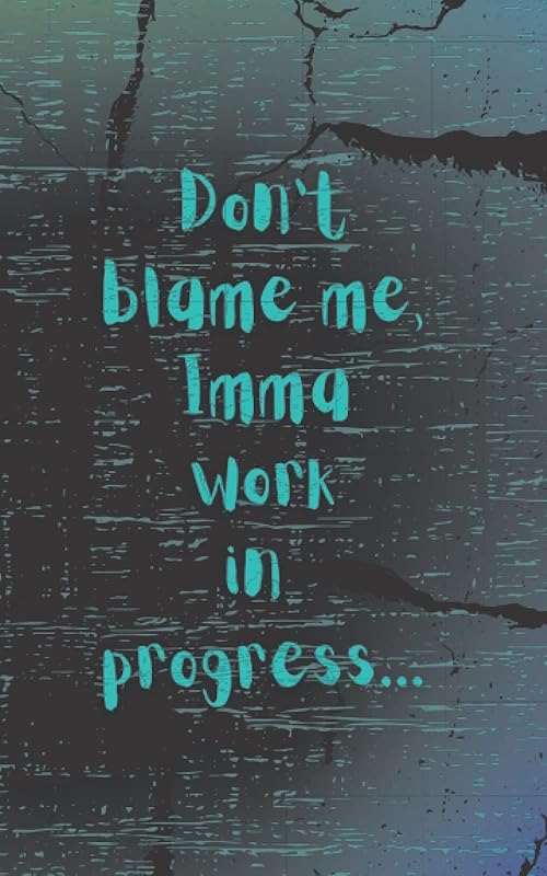 Don't blame me, Imma work in progress. by Shayla Pride