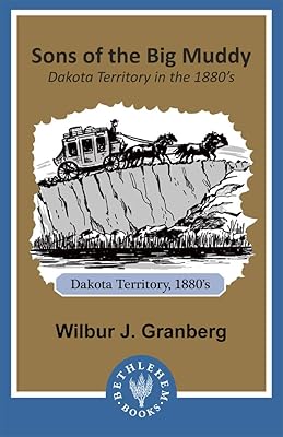 Sons of the Big Muddy: Dakota Territory in the 1880's (Heritage History)