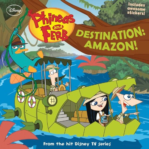 Phineas and Ferb #13: Destination: Amazon! by Scott Peterson