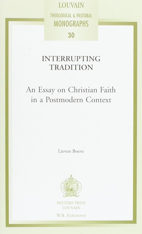 Interrupting Tradition (Louvain Theological & Pastoral Monographs) by Lieven Boeve