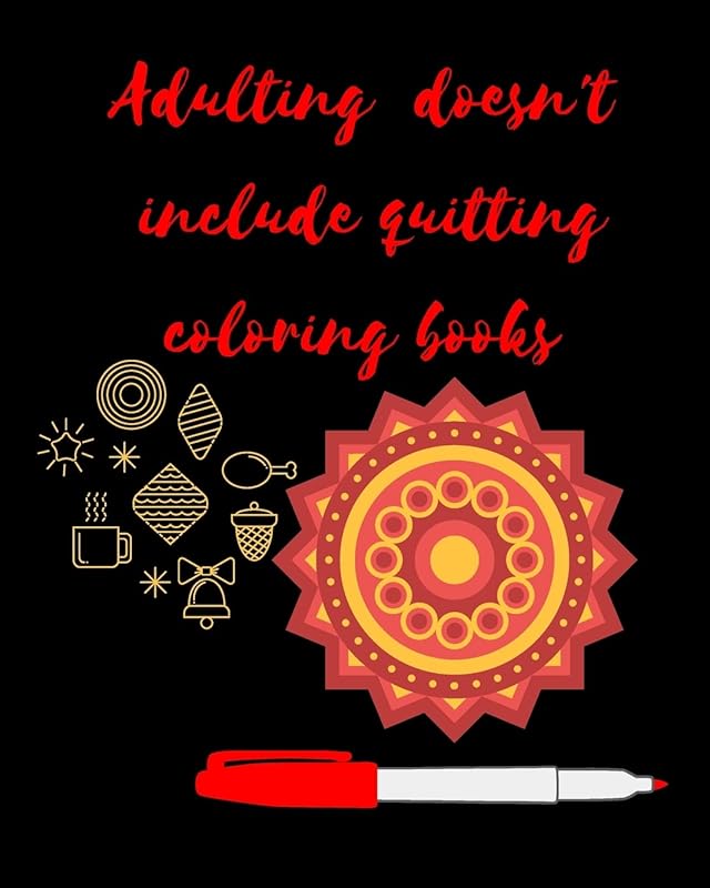 Adulting Doesn't Include Quitting Coloring Books: Adult Coloring Book for relaxation and Exploration by Classico Books