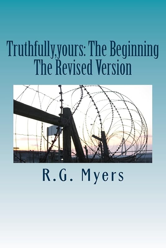Truthfully,yours: The Beginning by R.G. Myers
