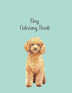 Dog Coloring Book: Dog Lover Gifts for Toddlers, Kids Ages 4-8, Girls Ages 8-12 or Adult Relaxation | Cute Stress Relief Animal Birthday Coloring Book Made in USA