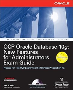 OCP Oracle Database 10g: New Features for Administrators Exam Guide (Oracle Press) by Sam Alapati