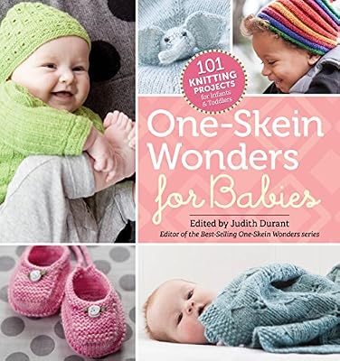 One-Skein Wonders for Babies: 101 Knitting Projects for Infants &amp; Toddlers