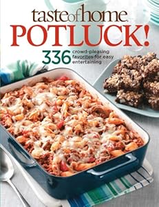Taste of Home: Potluck!: 336 Crowd-Pleasing Favorites for Easy Entertaining
