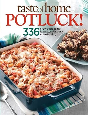 Taste of Home: Potluck!: 336 Crowd-Pleasing Favorites for Easy Entertaining