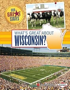 What's Great About Wisconsin? by Erika Wittekind