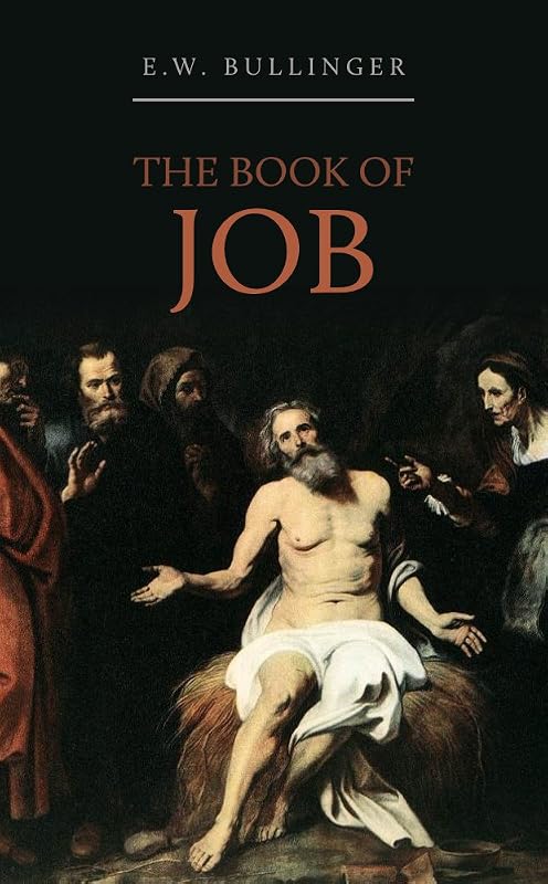 The Book of Job, Including the Oldest Lesson in the World by E. W. Bullinger