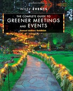 The Complete Guide to Greener Meetings and Events by Samuel deBlanc Goldblatt