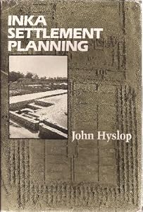Inka Settlement Planning by John Hyslop
