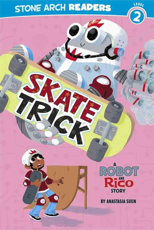 Skate Trick: A Robot and Rico Story (Stone Arch Readers) by Anastasia Suen