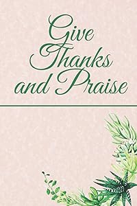 Give Thanks and Praise: Prayer Journal by James Barrett