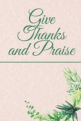 Give Thanks and Praise: Prayer Journal