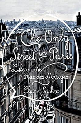 The Only Street in Paris: Life on the Rue des Martyrs