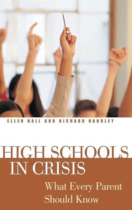 High Schools in Crisis: What Every Parent Should Know by Ellen Hall