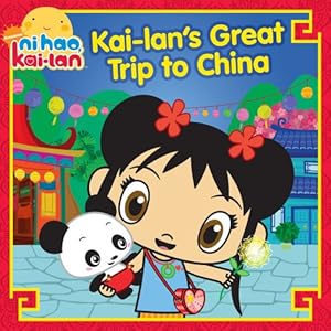 Kai-lan's Great Trip to China (Ni Hao Kai-lan (Hardcover 8x8))