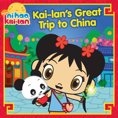 Kai-lan's Great Trip to China (Ni Hao Kai-lan (Hardcover 8x8)) by Mickie Matheis