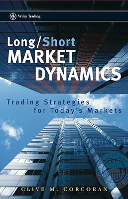 Long/Short Market Dynamics: Trading Strategies for Today's Markets (Wiley Trading Book 327)