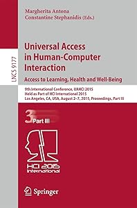 Universal Access in Human-Computer Interaction. Access to Learning, Health and Well-Being: 9th International Conference, UAHCI 2015, Held as Part of ... Applications, incl. Internet/Web, and HCI) by Margherita Antona