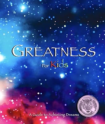Greatness For Kids: A Guide to Achieving Dreams