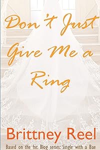 Don't Just Give Me a Ring by Brittney Reel