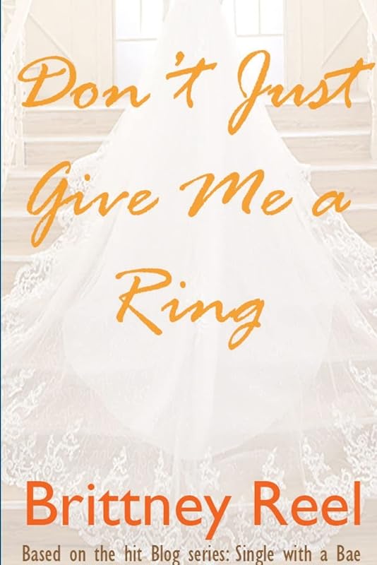 Don't Just Give Me a Ring by Brittney Reel