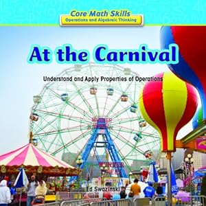 At the Carnival: Understand and Apply Properties of Operations