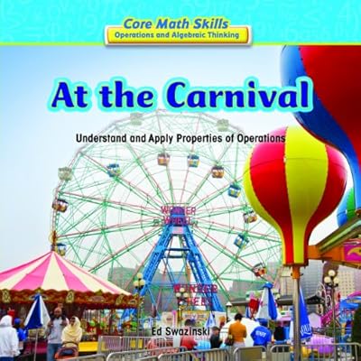 At the Carnival: Understand and Apply Properties of Operations