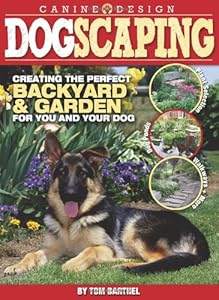 Dogscaping: Creating the Perfect Backyard and Garden for You and Your Dog by Thomas Barthel