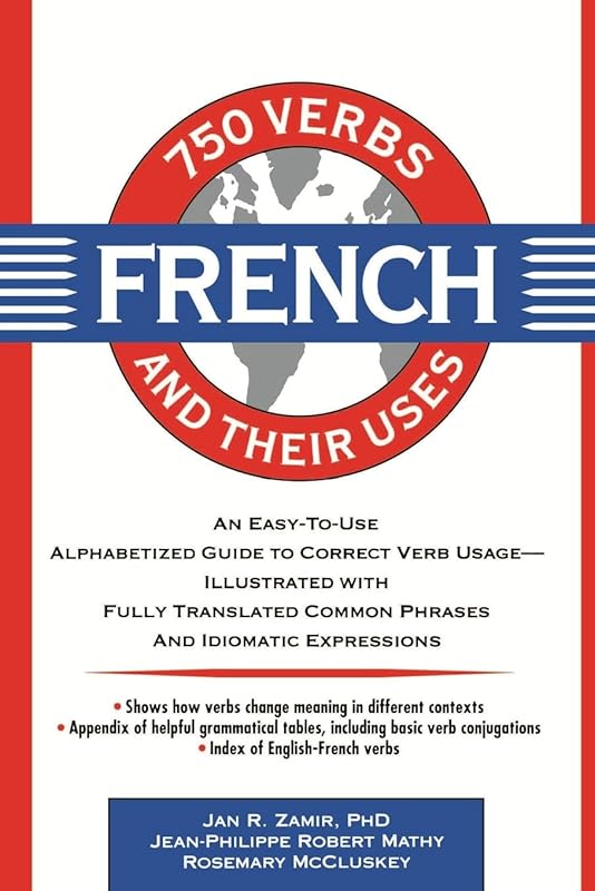 750 French Verbs and Their Uses by Jan R. Zamir