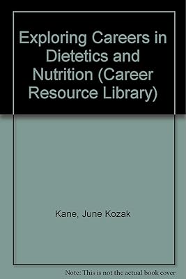 Exploring Careers in Dietetics and Nutrition (Career Resource Library)