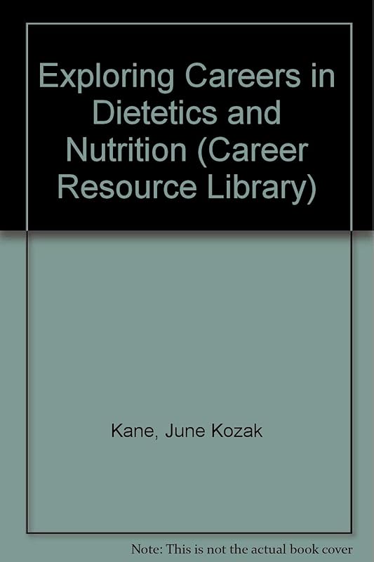 Exploring Careers in Dietetics and Nutrition (Career Resource Library) by June Kozak Kane