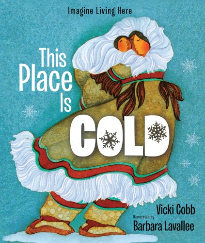 This Place Is Cold: An Imagine Living Here book by Vicki Cobb