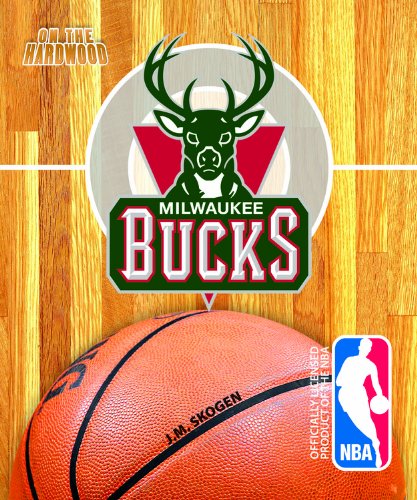 On the Hardwood: Milwaukee Bucks by J. M. Skogen